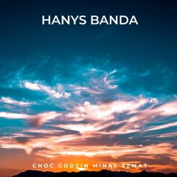 Hanys Banda - Choć godzin minął szmat (CD)